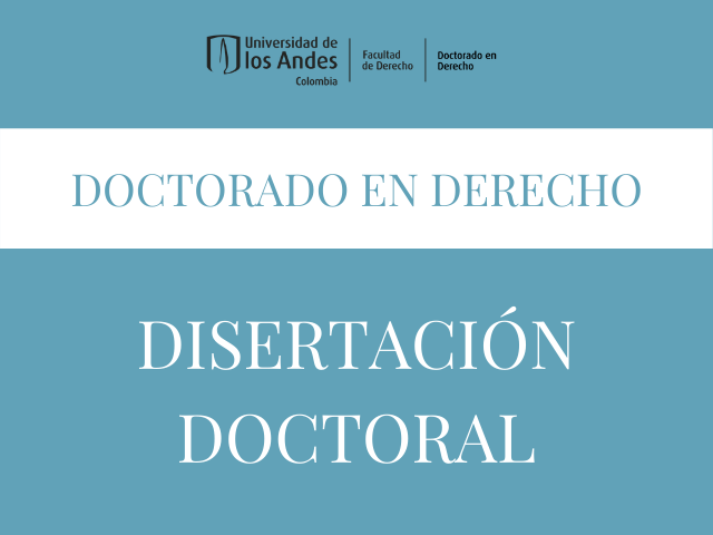 Disertación del Doctorado en Derecho de la Universidad de los Andes