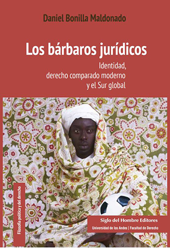 Libro: Los bárbaros jurídicos. Identidad, derecho comparado moderno y el Sur global