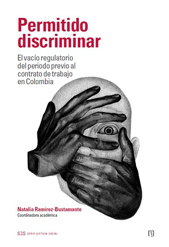 Permitido discriminar. El vacío regulatorio del periodo previo al contrato de trabajo en Colombia