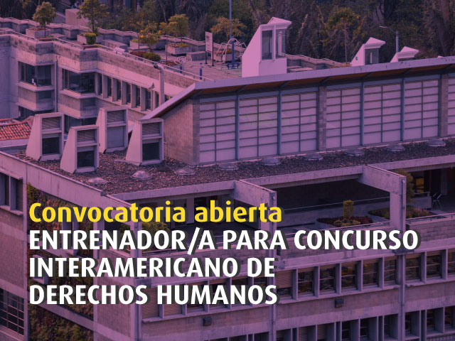 Convocatoria abierta | Entrenador/a para Concurso Interamericano de Derechos Humanos