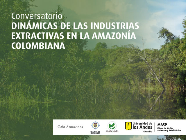 Dinámicas de las industrias extractivas en la Amazonía colombiana