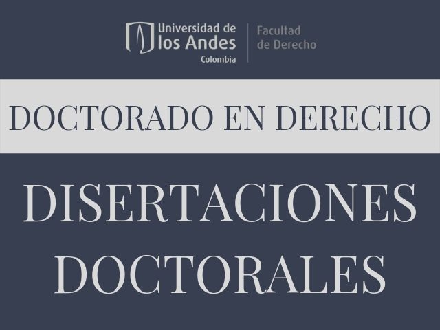 Disertación del Doctorado en Derecho de la Universidad de los Andes