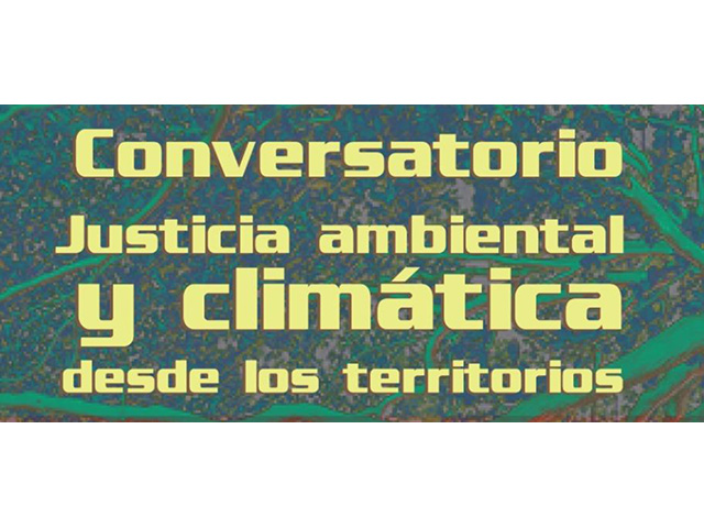 Conversatorio: Justicia ambiental y climática desde los territorios