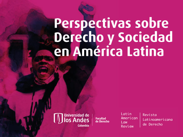 Perspectivas sobre Derecho y Sociedad en América Latina: presentación del # 6 de Latin American Law Review