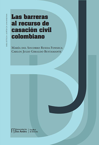 Las barreras al recurso de casación civil colombiano 