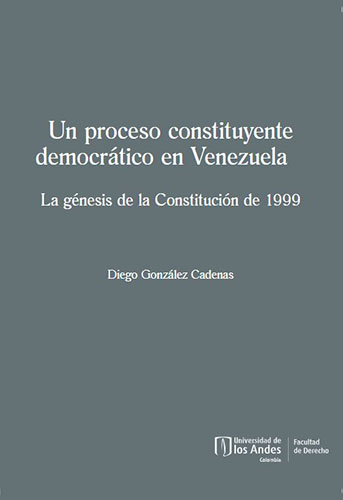 Libro Un proceso constituyente democrático en Venezuela. La génesis de la Constitución de 1999