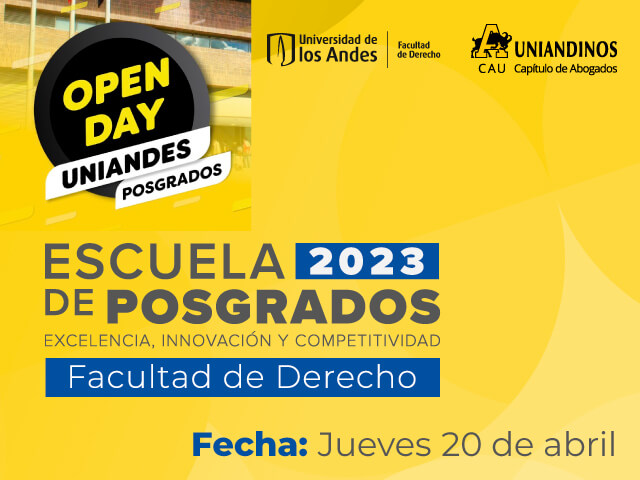 La Facultad de Derecho de la Universidad de los Andes y Uniandinos te invitan al Open Day de la Escuela de Posgrados.