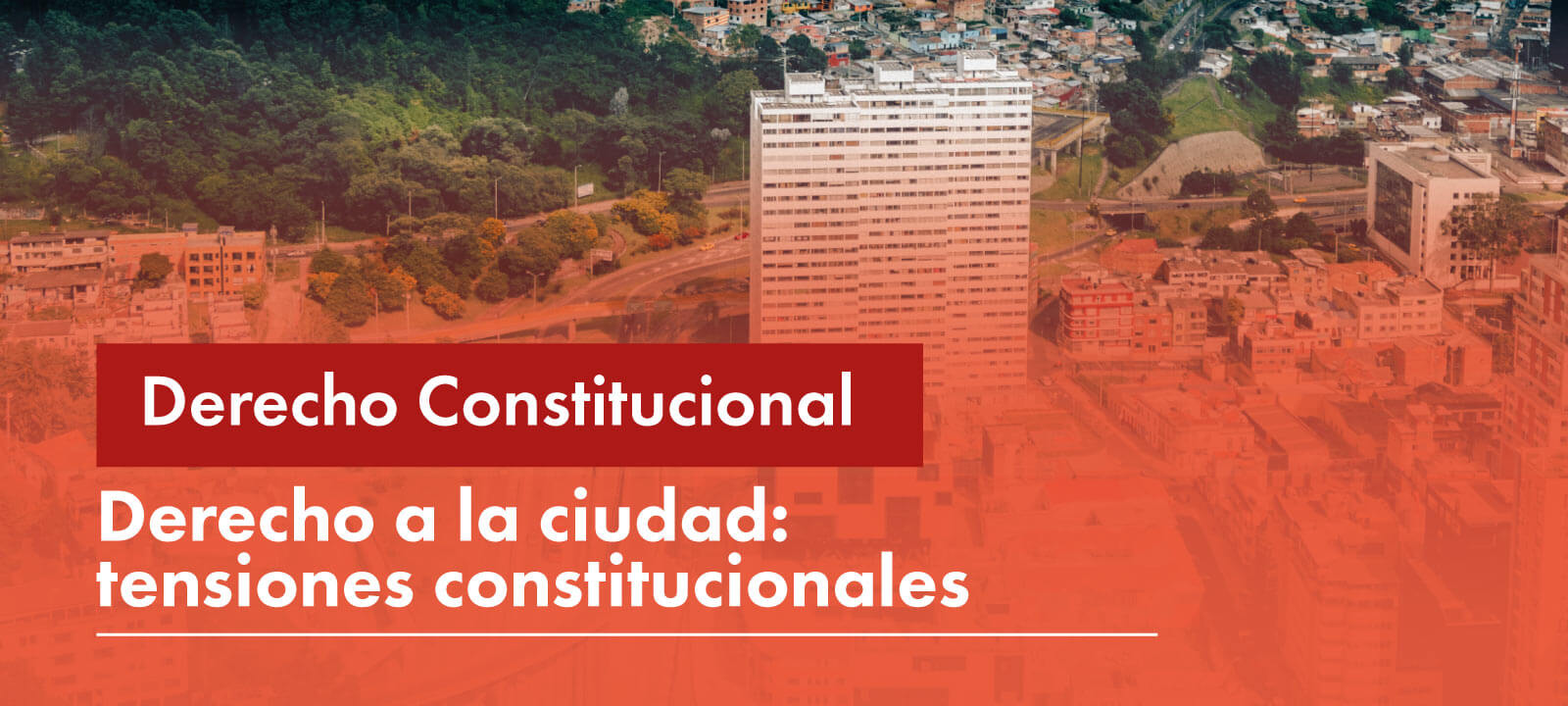 Derecho a la ciudad: tensiones constitucionales 2023-1