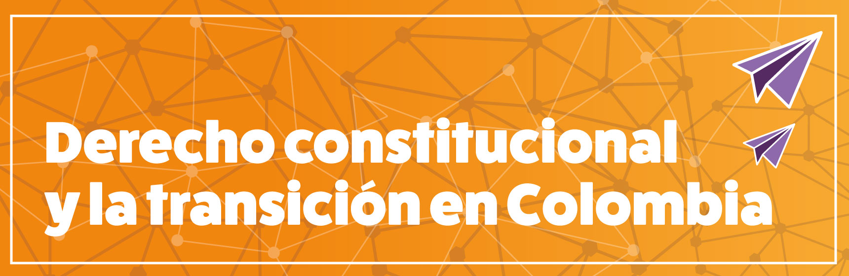 Curso Derecho constitucional y la transición en Colombia | Derecho | Uniandes