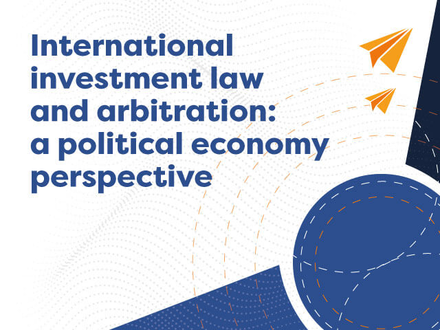 Course International investment law and arbitration: a political economy perspective