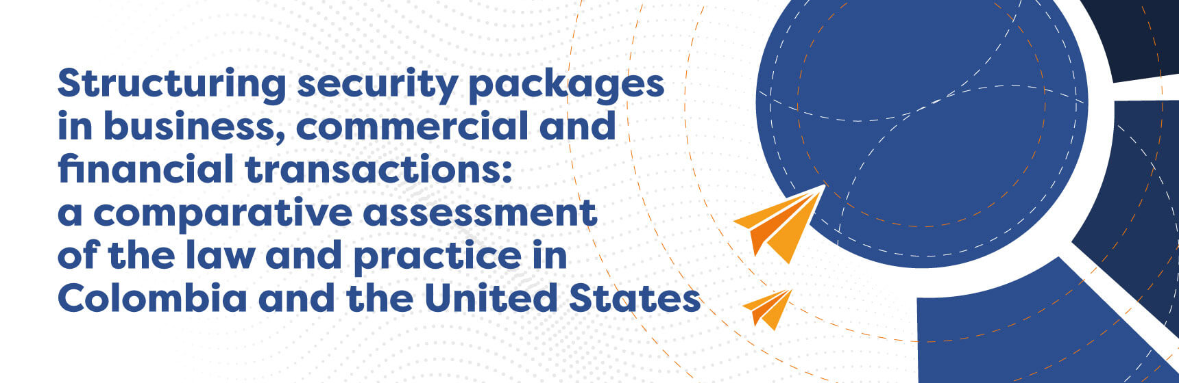 Structuring security packages in business, commercial and financial transactions: a comparative assessment of the law and practice in Colombia and the United States