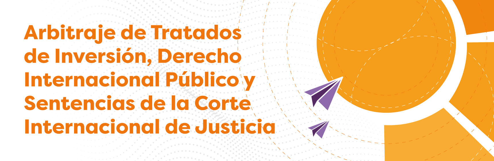 Curso Arbitraje de Tratados de Inversión, Derecho Internacional Público y Sentencias de la Corte Internacional de Justicia