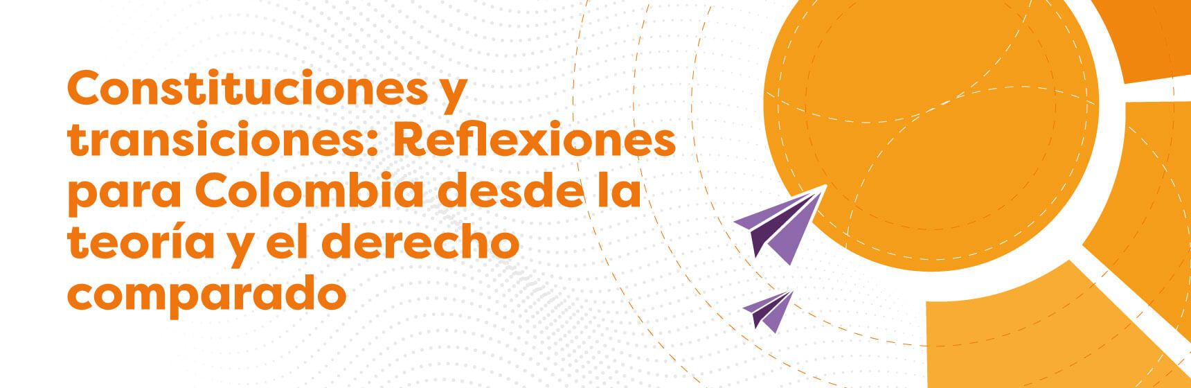 Curso Constituciones y transiciones: reflexiones para Colombia desde la teoría y el derecho comparado 