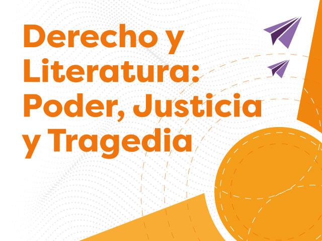 Curso Derecho y literatura: poder, justicia y tragedia