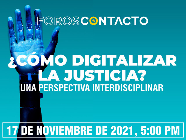 Foros contacto: ¿Cómo digitalizar la justicia? Una perspectiva interdisciplinar