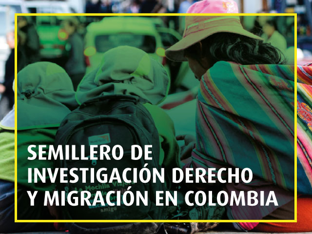 Semillero de Investigación en Derecho y Migración en Colombia | Uniandes