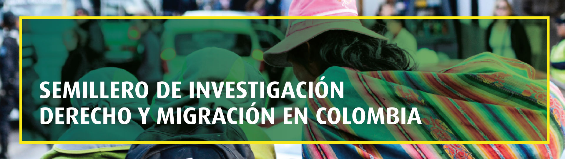 Semillero de Investigación en Derecho y Migración en Colombia | Uniandes