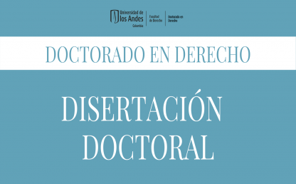 Disertación del Doctorado en Derecho de la Universidad de los Andes