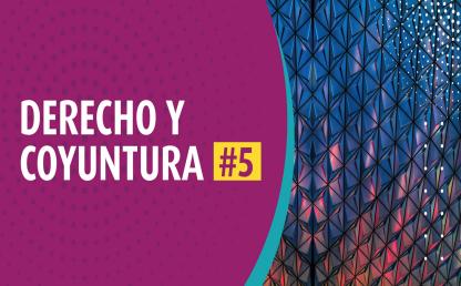 Derecho y Coyuntura #5 | Desafíos del derecho disciplinario en tiempos de un nuevo Gobierno