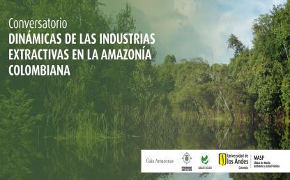 Dinámicas de las industrias extractivas en la Amazonía colombiana