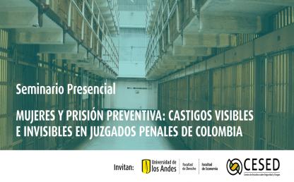 Mujeres y prisión preventiva: Castigos visibles e invisibles en juzgados penales de Colombia