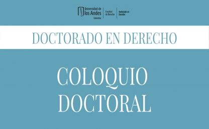 Coloquio del Doctorado en Derecho de la Universidad de los Andes