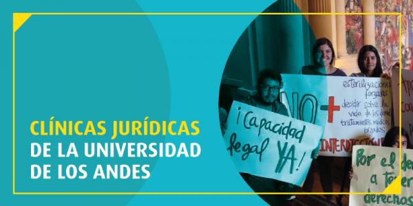 Clínicas jurídicas de la Universidad de los Andes: por la protección de los DD. HH. y el interés público